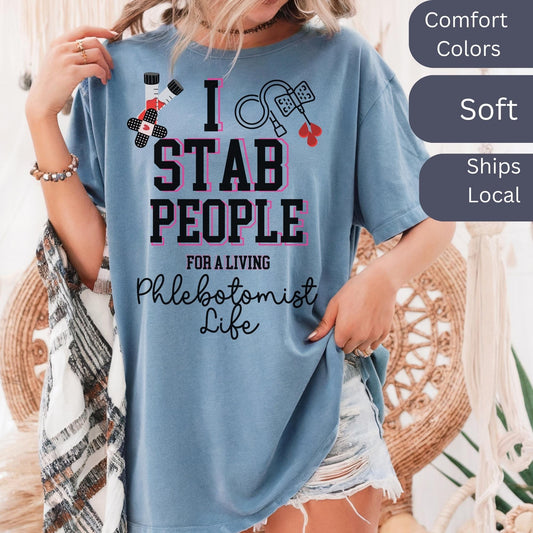 Phlebotomist life tshirt  I Stab People for a Living funny quote gift idea for Medical professional healthcare shirt inspirational phleb tee